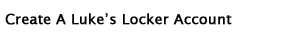 Create A Luke's Locker Account